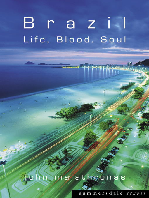 Title details for Brazil: Life, Blood, Soul by John Malathronas - Available